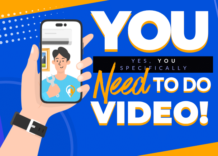 Hand holds a smartphone showing a smiling technician; bold headline says ‘YOU need to do video!’ with subline ‘Yes, you specifically,’ on a purple-orange banner.”