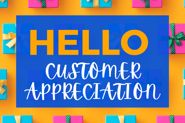 A decorative image that says Hello Customer Appreciation.